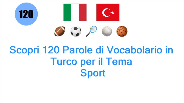 Scopri 120 Parole di Vocabolario in Turco per il Tema: Sport Scopri 120 Parole di Vocabolario in Turco per il Tema: Sport
